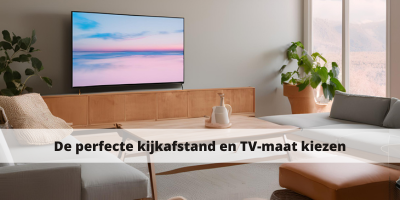De perfecte kijkafstand en TV-maat kiezen