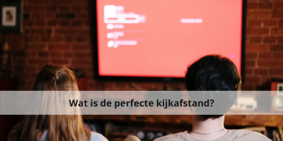 Wat is de perfecte kijkafstand?