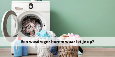 Een wasdroger huren: waar let je op?