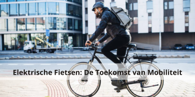 Elektrische fietsen: De Toekomst van Mobiliteit