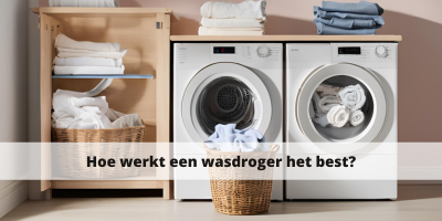 Hoe werkt een wasdroger het best?