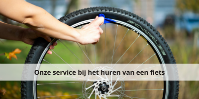 Onze service bij het huren van een fiets