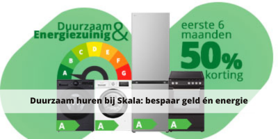 Duurzaam huren bij Skala: bespaar geld én energie