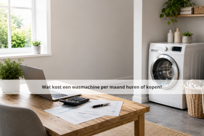 Wat kost een wasmachine per maand huren of kopen?