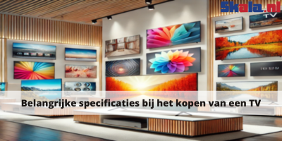 Belangrijke specificaties bij het kopen van een TV