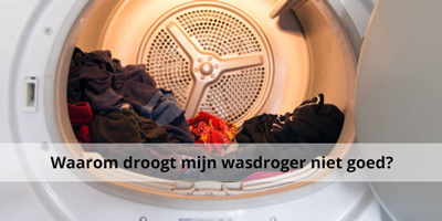 Mijn droger droogt niet goed. Hoe komt dat?