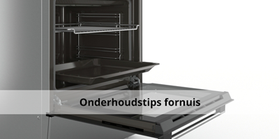 Onderhoudstips voor jouw fornuis!