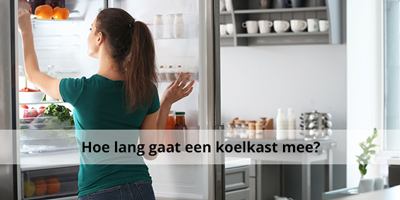 Hoelang gaat een koelkast mee?