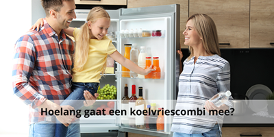 Hoelang gaat een koelvriescombi mee?