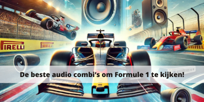 De beste audio combi’s om Formule 1 te kijken!