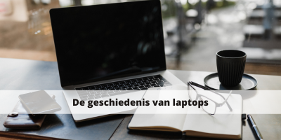 De geschiedenis van laptops