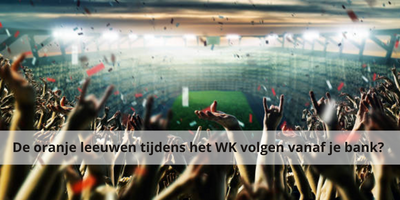 De oranje leeuwen tijdens het WK volgen vanaf je bank? 