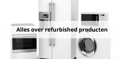 Alles over refurbished producten