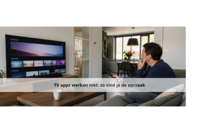 TV apps werken niet: zo vind je de oorzaak