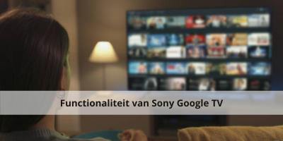 Functionaliteit van Sony Google TV