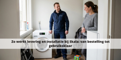 Zo werkt levering en installatie bij Skala: van bestelling tot gebruiksklaar