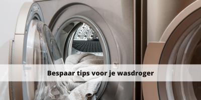 Bespaar tips voor je wasdroger