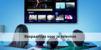 Bespaartips voor je televisie