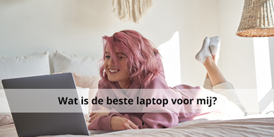 Wat is de beste laptop voor mij?