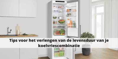 Tips voor het verlengen van de levensduur van je koelvriescombinatie