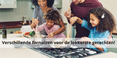 Verschillende fornuizen voor de lekkerste gerechten!