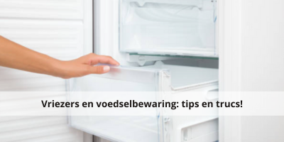 Vriezers en voedselbewaring: tips en trucs!